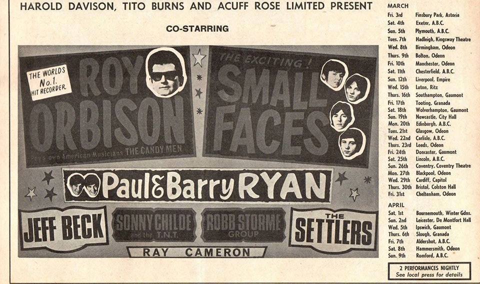Small Faces package tour billed with Roy Orbison, Paul & Barry Ryan, Jeff Beck, Sonny Childe and the T.N.T., ​Robb Storme Group, The Settlers & Ray Cameron​.