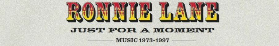 Ronnie Lane Just For A Moment 2019 - RONNIE LANE